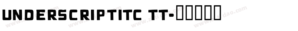 UnderscriptITC TT字体转换